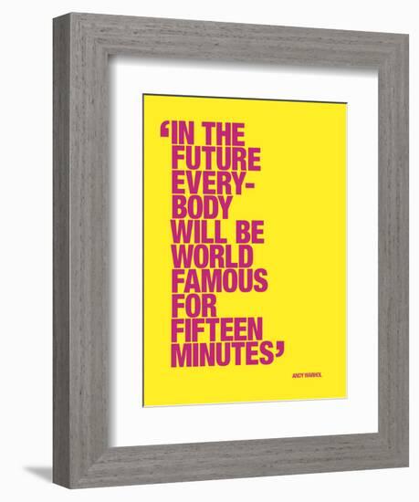 In the future everybody will be world famous for fifteen minutes-null-Framed Art Print