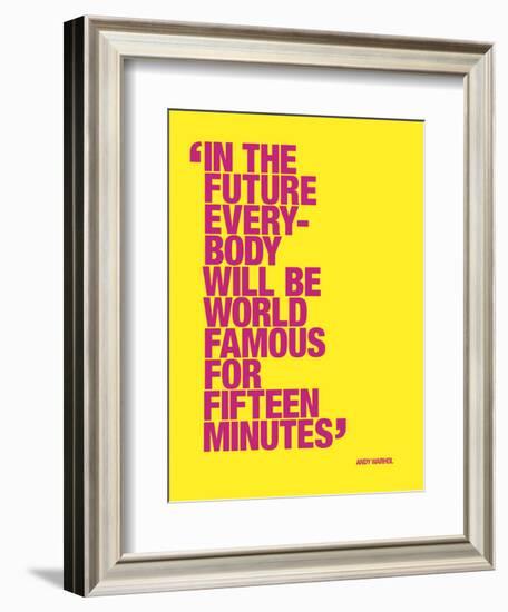 In the future everybody will be world famous for fifteen minutes-null-Framed Art Print