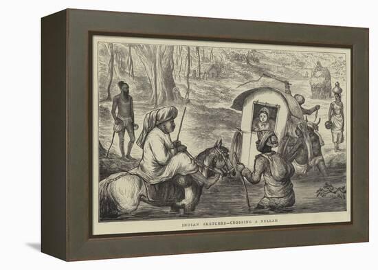 Indian Sketches, Crossing a Nullah-null-Framed Premier Image Canvas