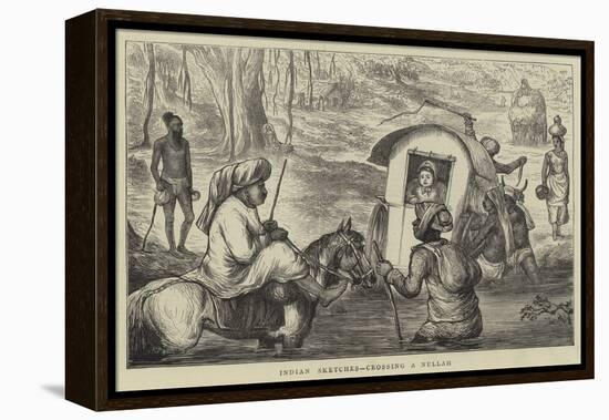 Indian Sketches, Crossing a Nullah-null-Framed Premier Image Canvas