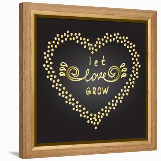 Inspiration Quote Let Love Grow-ZenFruitGraphics-Framed Stretched Canvas