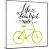 Inspirational Quote - Life is a Beautiful Ride. Handwritten Modern Calligraphy Poster with Green Ha-kotoko-Mounted Art Print