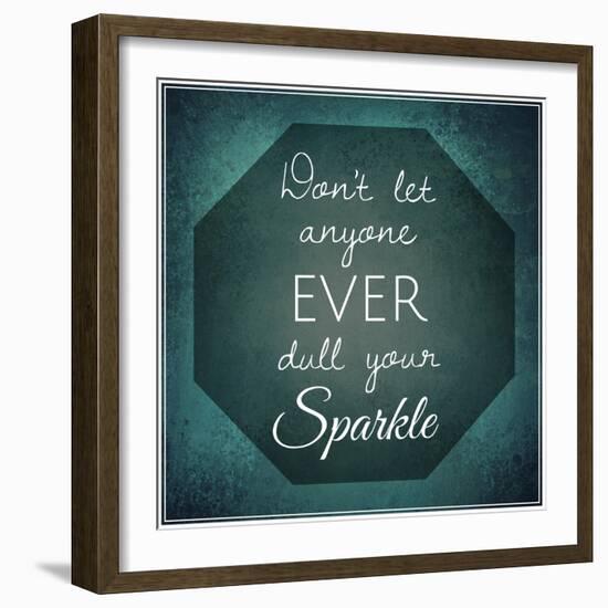 Inspirational Typographic Quote - Don't Let Anyone Ever Dull Your Sparkle-melking-Framed Photographic Print