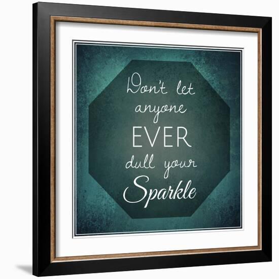 Inspirational Typographic Quote - Don't Let Anyone Ever Dull Your Sparkle-melking-Framed Photographic Print