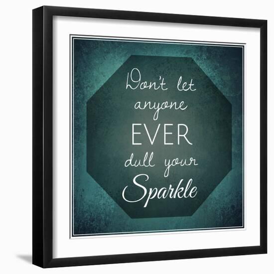 Inspirational Typographic Quote - Don't Let Anyone Ever Dull Your Sparkle-melking-Framed Photographic Print