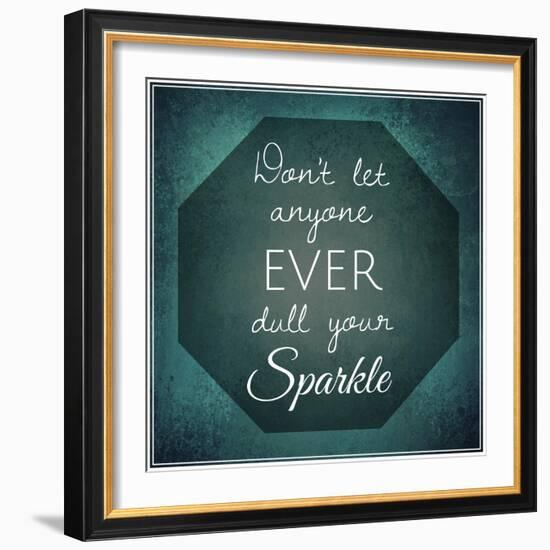 Inspirational Typographic Quote - Don't Let Anyone Ever Dull Your Sparkle-melking-Framed Photographic Print