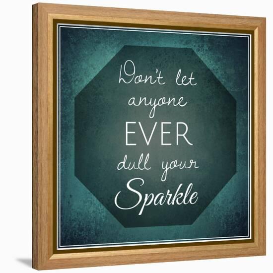 Inspirational Typographic Quote - Don't Let Anyone Ever Dull Your Sparkle-melking-Framed Premier Image Canvas