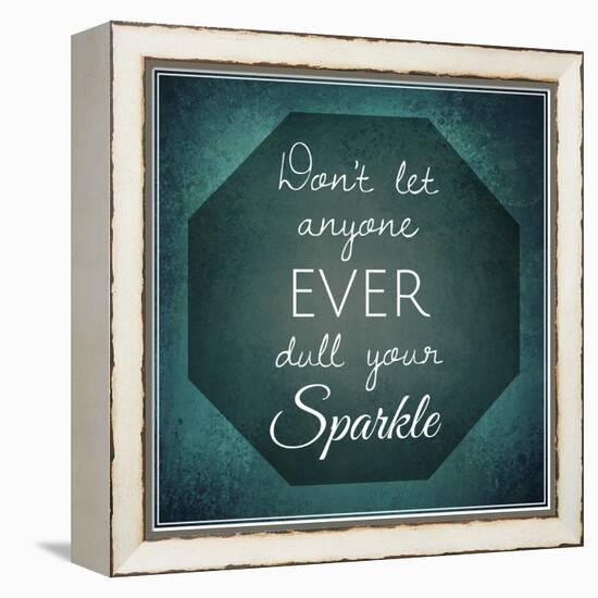 Inspirational Typographic Quote - Don't Let Anyone Ever Dull Your Sparkle-melking-Framed Premier Image Canvas