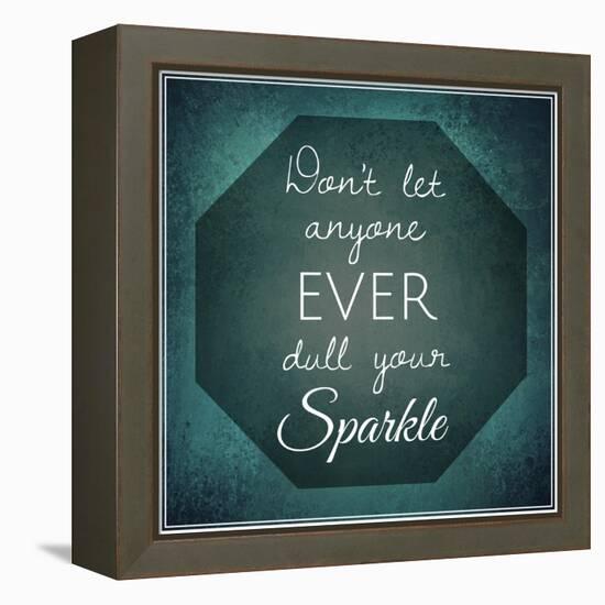 Inspirational Typographic Quote - Don't Let Anyone Ever Dull Your Sparkle-melking-Framed Premier Image Canvas