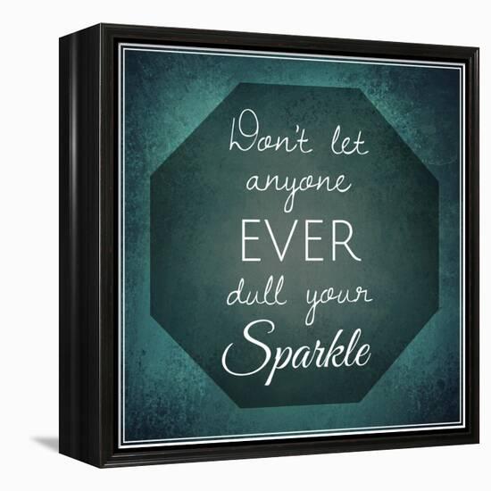 Inspirational Typographic Quote - Don't Let Anyone Ever Dull Your Sparkle-melking-Framed Premier Image Canvas