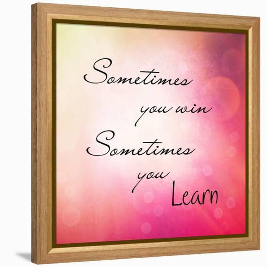 Inspirational Typographic Quote - Sometimes You Win, Sometimes You Learn-melking-Framed Premier Image Canvas
