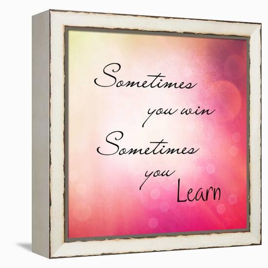 Inspirational Typographic Quote - Sometimes You Win, Sometimes You Learn-melking-Framed Premier Image Canvas