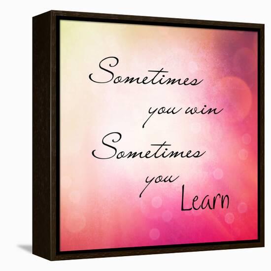 Inspirational Typographic Quote - Sometimes You Win, Sometimes You Learn-melking-Framed Premier Image Canvas