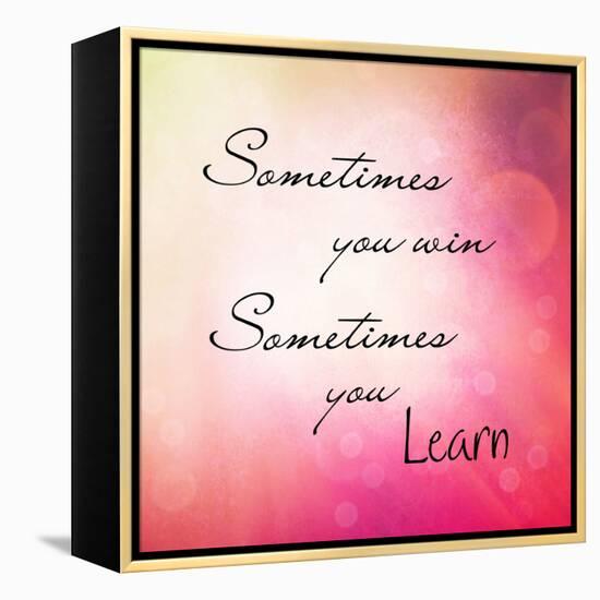 Inspirational Typographic Quote - Sometimes You Win, Sometimes You Learn-melking-Framed Premier Image Canvas