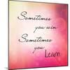 Inspirational Typographic Quote - Sometimes You Win, Sometimes You Learn-melking-Mounted Photographic Print