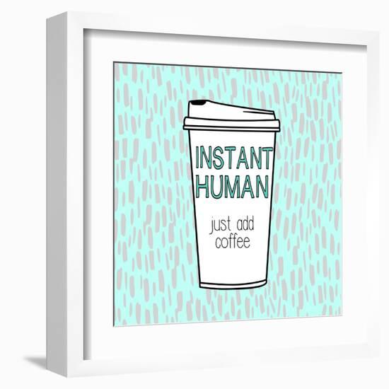 Instant Human-Evangeline Taylor-Framed Art Print