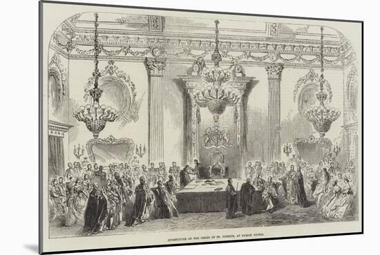 Investiture of the Order of St Patrick, at Dublin Castle-null-Mounted Giclee Print