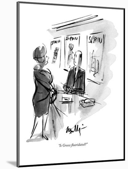 "Is Greece fluoridated?" - New Yorker Cartoon-James Mulligan-Mounted Premium Giclee Print