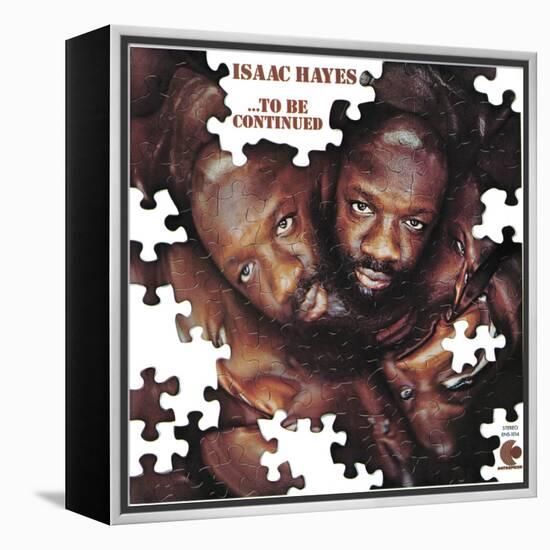 Isaac Hayes - To Be Continued-null-Framed Stretched Canvas