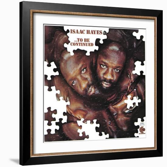 Isaac Hayes - To Be Continued-null-Framed Art Print