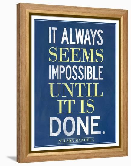 It Always Seems Impossible Until It Is Done Nelson Mandela-null-Framed Stretched Canvas