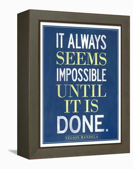 It Always Seems Impossible Until It Is Done Nelson Mandela-null-Framed Stretched Canvas