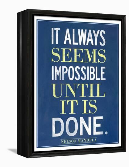 It Always Seems Impossible Until It Is Done Nelson Mandela-null-Framed Stretched Canvas