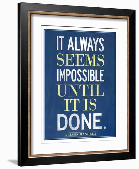 It Always Seems Impossible Until It Is Done Nelson Mandela-null-Framed Premium Giclee Print