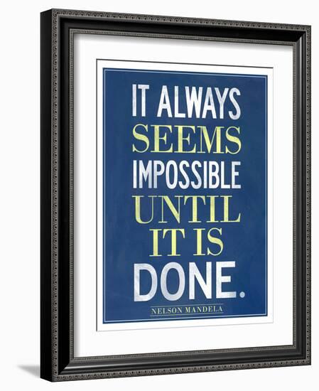 It Always Seems Impossible Until It Is Done Nelson Mandela-null-Framed Premium Giclee Print