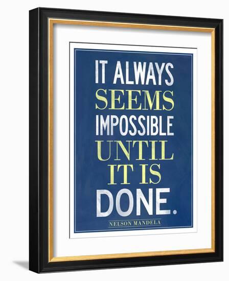 It Always Seems Impossible Until It Is Done Nelson Mandela-null-Framed Premium Giclee Print