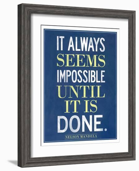 It Always Seems Impossible Until It Is Done Nelson Mandela-null-Framed Art Print