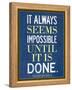 It Always Seems Impossible Until It Is Done Nelson Mandela-null-Framed Stretched Canvas