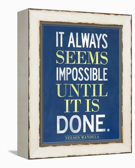 It Always Seems Impossible Until It Is Done Nelson Mandela-null-Framed Stretched Canvas