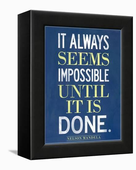 It Always Seems Impossible Until It Is Done Nelson Mandela-null-Framed Stretched Canvas