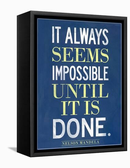 It Always Seems Impossible Until It Is Done Nelson Mandela-null-Framed Stretched Canvas