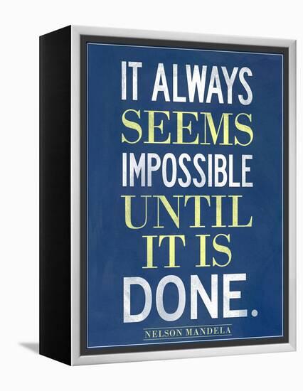 It Always Seems Impossible Until It Is Done Nelson Mandela-null-Framed Stretched Canvas