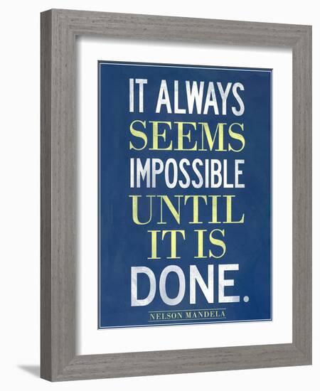 It Always Seems Impossible Until It Is Done Nelson Mandela-null-Framed Art Print