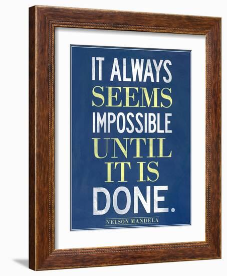 It Always Seems Impossible Until It Is Done Nelson Mandela-null-Framed Art Print