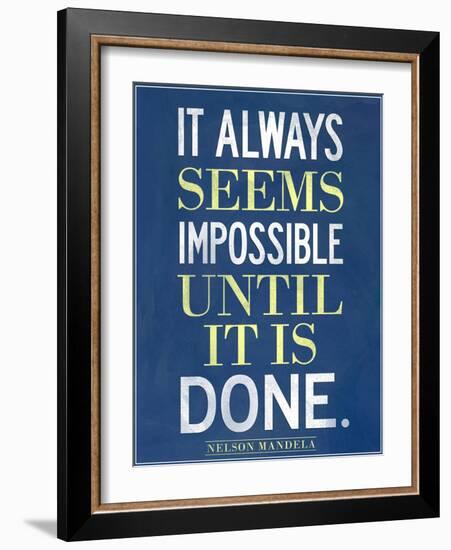 It Always Seems Impossible Until It Is Done Nelson Mandela-null-Framed Art Print