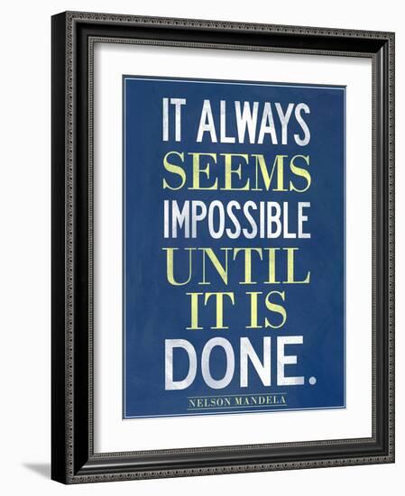 It Always Seems Impossible Until It Is Done Nelson Mandela-null-Framed Art Print