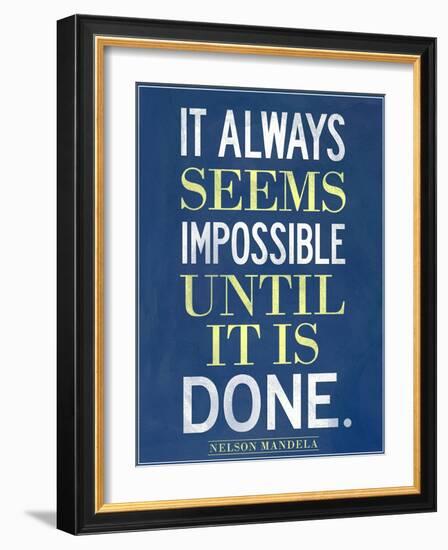 It Always Seems Impossible Until It Is Done Nelson Mandela-null-Framed Art Print