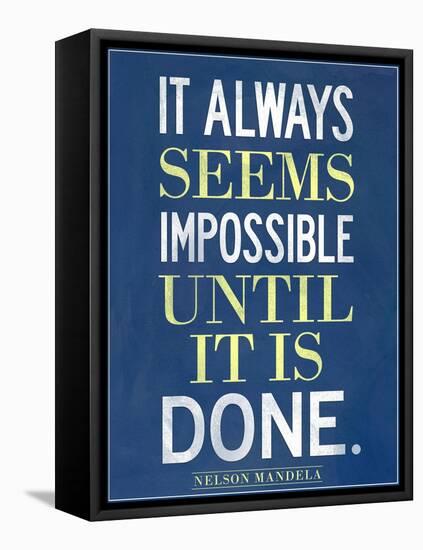 It Always Seems Impossible Until It Is Done Nelson Mandela-null-Framed Stretched Canvas