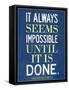 It Always Seems Impossible Until It Is Done Nelson Mandela-null-Framed Stretched Canvas
