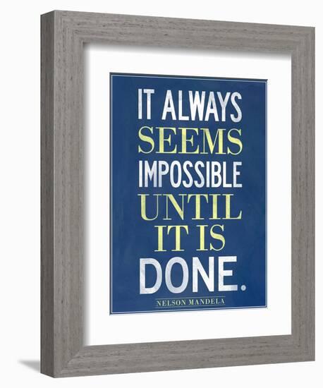 It Always Seems Impossible Until It Is Done Nelson Mandela-null-Framed Premium Giclee Print