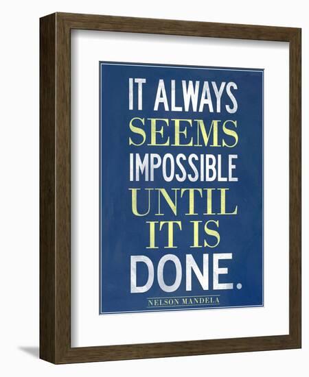 It Always Seems Impossible Until It Is Done Nelson Mandela-null-Framed Premium Giclee Print