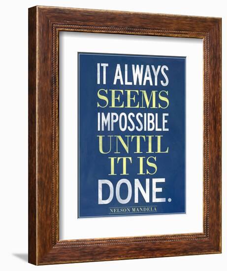 It Always Seems Impossible Until It Is Done Nelson Mandela-null-Framed Premium Giclee Print