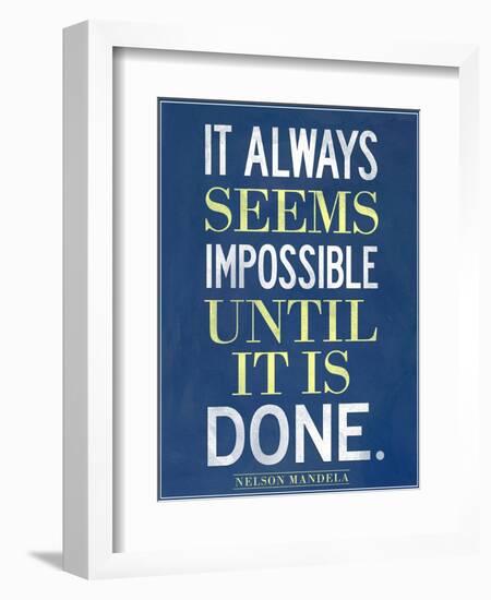 It Always Seems Impossible Until It Is Done Nelson Mandela-null-Framed Premium Giclee Print