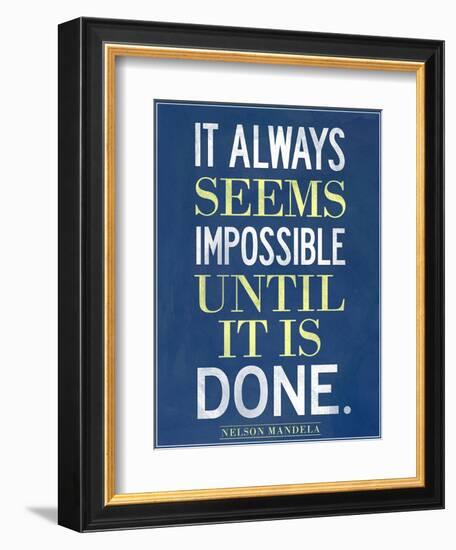 It Always Seems Impossible Until It Is Done Nelson Mandela-null-Framed Premium Giclee Print