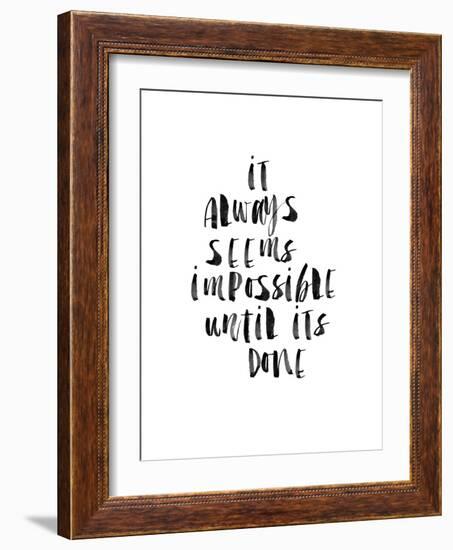 It Always Seems Impossible Until Its Done-Brett Wilson-Framed Art Print