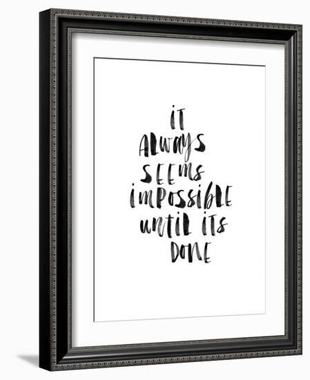 It Always Seems Impossible Until Its Done-Brett Wilson-Framed Art Print